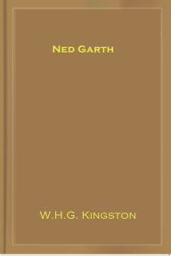 Title: Ned Garth, Author: W. H. G. Kingston