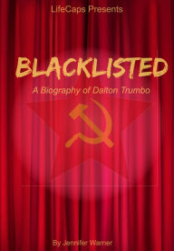 Title: Blacklisted: A Biography of Dalton Trumbo, Author: Jenn Warner