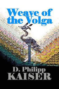 Title: Weave of the Volga, Author: D. Philipp Kaiser