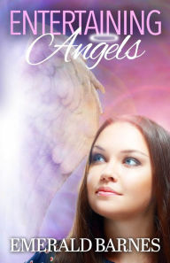 Title: Entertaining Angels: Entertaining Angels Book 1, Author: Emerald Barnes