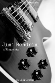 Title: Jimi Hendrix: A Biography, Author: Lora Greene