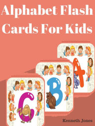 Title: Alphabet Flash Cards For Kids, Author: Kenneth Jones