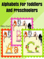 Toddlers And Preschoolers : Alphabets For Toddlers And Preschoolers