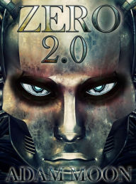 Title: Zero 2.0, Author: Adam Moon