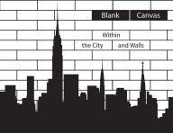 Title: Blank Canvas: Within the City and Walls, Author: Casey Dunn