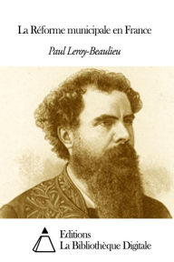 Title: La Réforme municipale en France, Author: Paul Leroy-Beaulieu