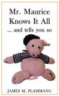 Mr. Maurice Knows It All ... and tells you so