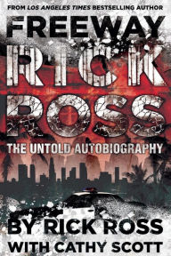 Title: Freeway Rick Ross: The Untold Autobiography, Author: Rick Ross