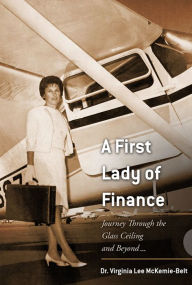 Title: A First Lady of Finance, Author: Dr. Virginia Lee McKemie-Belt