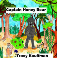 Title: Captain Honey Bear, Author: Tracy Kauffman