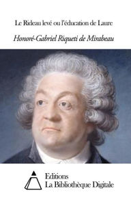 Title: Le Rideau leve ou leducation de Laure, Author: Honoré-Gabriel Riqueti de Mirabeau