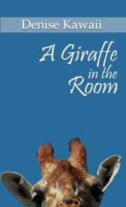 Title: A Giraffe In The Room, Author: Denise Kawaii