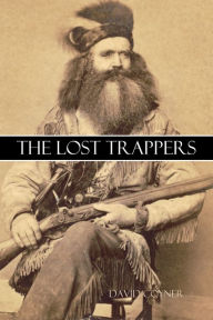 Title: The Lost Trappers: Interesting Scenes and Events in the Rocky Mountains (1847), Author: David H. Coyner
