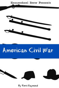Title: American Civil War (Fifth Grade Social Science Lesson, Activities, Discussion Questions and Quizzes), Author: Terri Raymond
