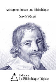 Title: Advis pour dresser une bibliothèque, Author: Gabriel Naudé