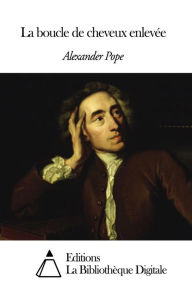 Title: La boucle de cheveux enlevée, Author: Alexander Pope