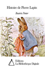 Title: Histoire de Pierre Lapin, Author: Beatrix Potter