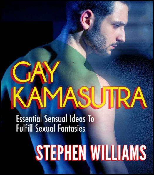 Gay Kamasutra: Essential Sensual Ideas To Fulfill Sexual Fantasies