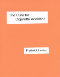 Title: The Cure for Cigarette Addiction, Author: Frederick Hoehn