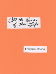 Title: All the Words of This Life, Author: Frederick Hoehn