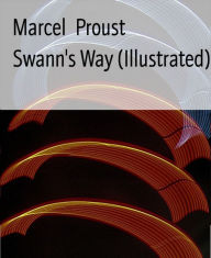 Title: Swann's Way (Illustrated), Author: Marcel Proust