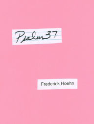 Title: Psalm Thirty Seven, Author: Frederick Hoehn