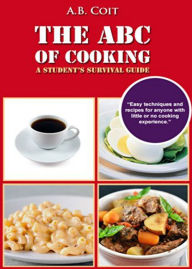Title: The ABC of Cooking: For Men With No Experience of Cooking On Small Boats, Patrol Boats, in Camps, on Marches, Etc... A Classic By Adelin Balch Coit! AAA+++, Author: BDP
