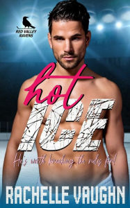 Title: Hot Ice (A Standalone Massage Therapist Hockey Player Romance Novel), Author: Rachelle Vaughn