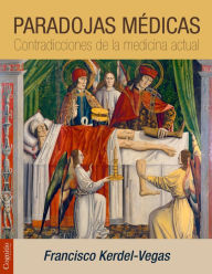 Title: Paradojas médicas: Contradicciones de la medicina actual, Author: Francisco Kerdel-Vegas
