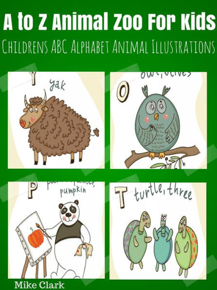 A To Z Animal Zoo For Kids : Childrens ABC Alphabet Animal Illustrations