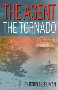 Title: The Agent: The Tornado, Author: Robin Eschliman