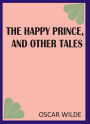 The Happy Prince, and Other Tales by Oscar Wilde