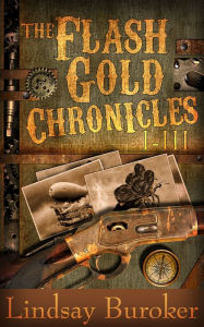 Title: The Flash Gold Chronicles, I-III, Author: Lindsay Buroker