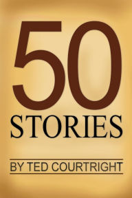 Title: 50 Stories, Author: Ted Courtright