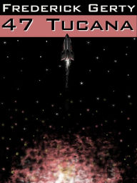 Title: 47 Tucana, Author: Frederick Gerty