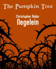 Title: Pumpkin Tree, Author: Christopher Negelein