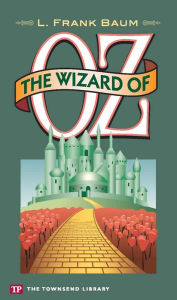 Title: The Wizard of Oz (Townsend Library Edition), Author: L. Frank Baum