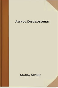 Title: Awful Disclosures, Author: Maria Monk