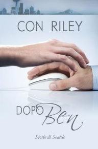 Title: Dopo Ben, Author: Con Riley