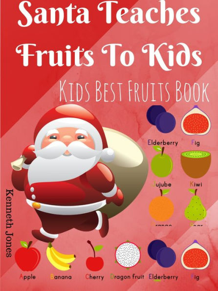 Children Christmas Fun : Santa Teaches Fruits To Kids Kids Best Fruits Book