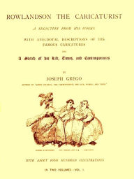 Title: Rowlandson the Caricaturist, Volume I of II, Author: Joseph Grego