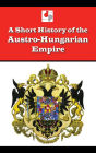 A Short History of the Austro-Hungarian Empire