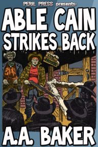 Title: Able Cain Strikes Back, Author: A. A. Baker