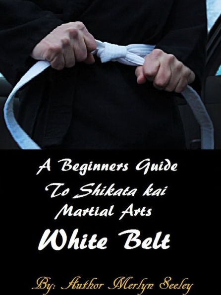 A beginners guide to Shikata Kai martial arts- white belt