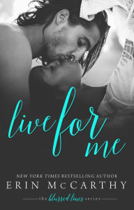 Title: Live For Me, Author: Erin McCarthy