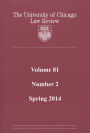 University of Chicago Law Review: Volume 81, Number 2 - Spring 2014