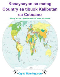 Title: History of each Country around the World in Cebuano, Author: Nam Nguyen