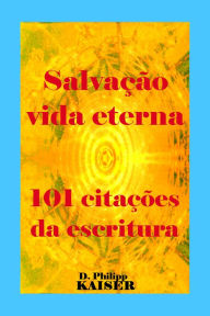 Title: Salvação vida eternal 101 citações da escritura, Author: D. Philipp Kaiser