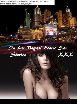 Las Vegas Lesbian Porn - In Las Vegas! Erotic Sex Stories XXX ( sex, porn, real porn, BDSM, bondage,  oral, anal, erotic, erotica, xxx, gay, lesbian, handjob, blowjob, erotic ...