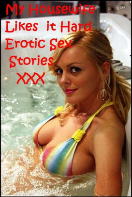 Erotic Hard Anal - Best of My Housewife Likes it Hard Erotic Sex Stories XXX ( sex, porn, real  porn, BDSM, bondage, oral, anal, erotic, erotica, xxx, gay, lesbian, ...